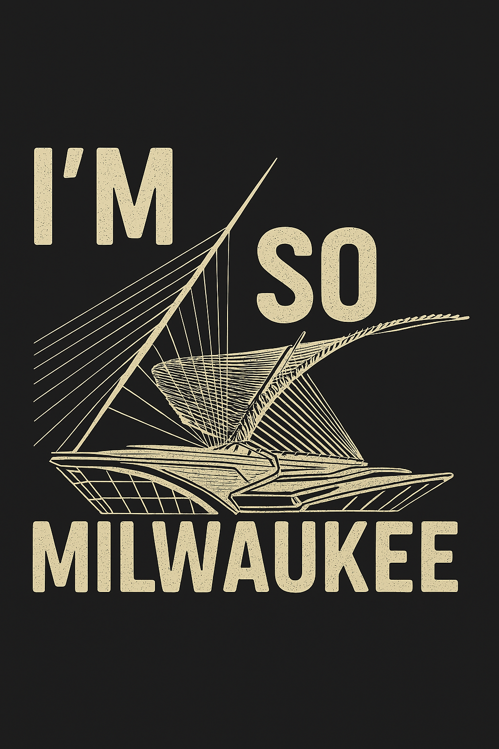 I'm So Milwaukee - T-Shirt (Quadracci Pavilion)