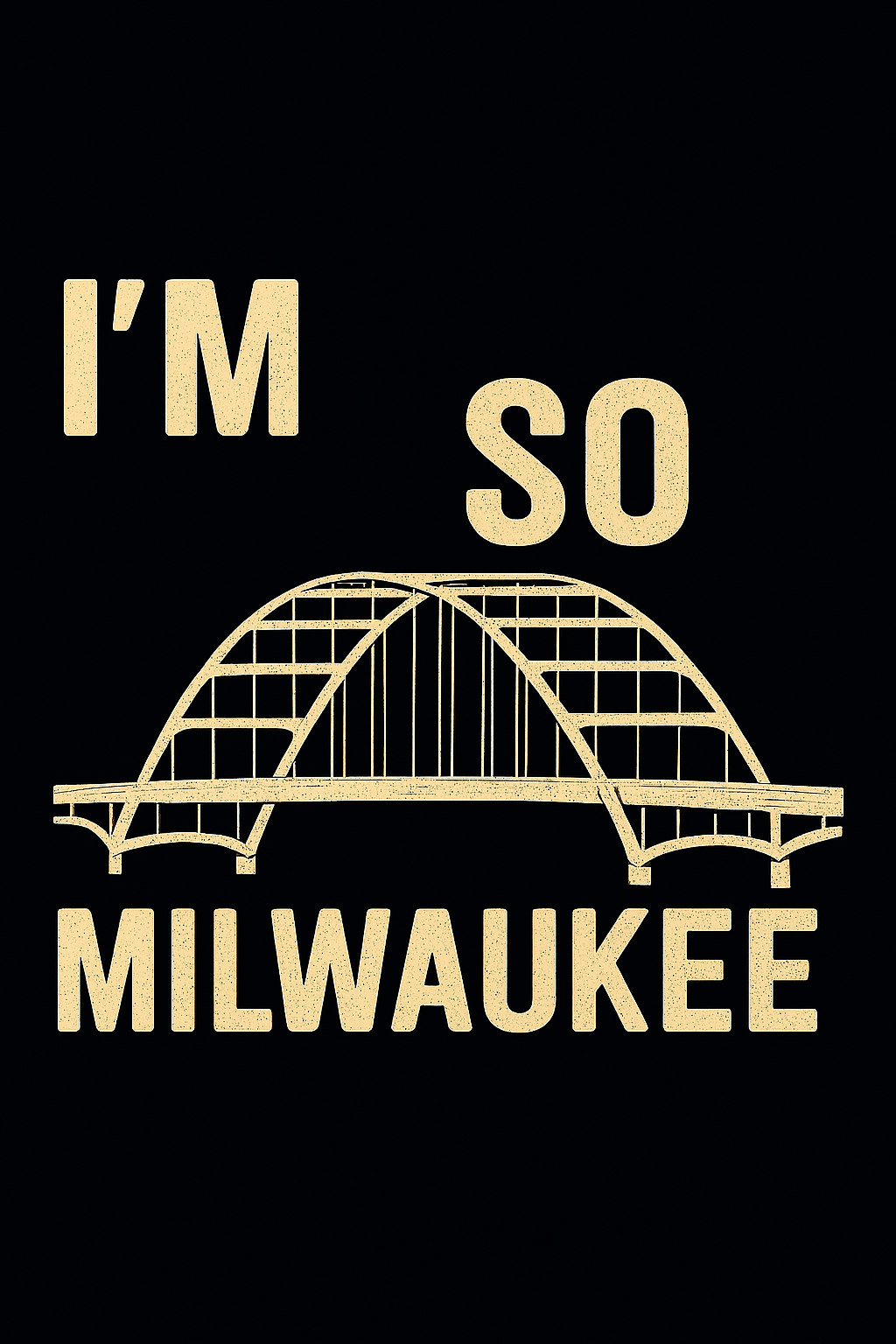 I'm So Milwaukee T-Shirt (Hoan Bridge)