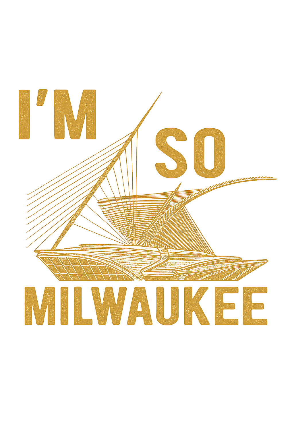 I'm So Milwaukee - T-Shirt (Quadracci Pavilion)