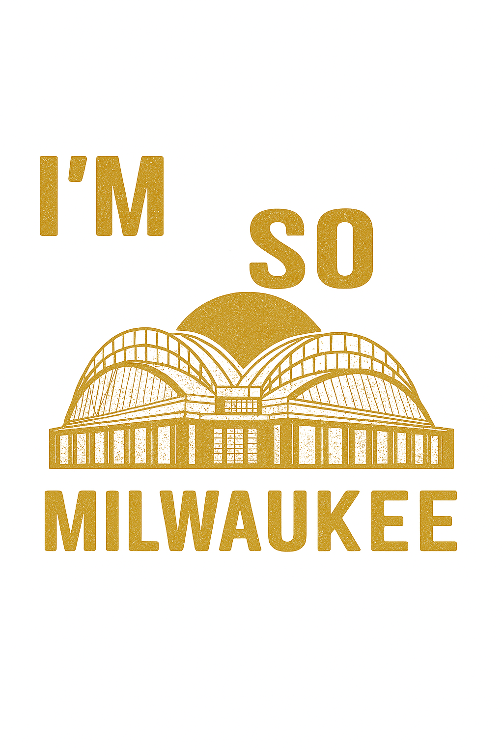 I'm So Milwaukee - T-Shirt (American Family Field)