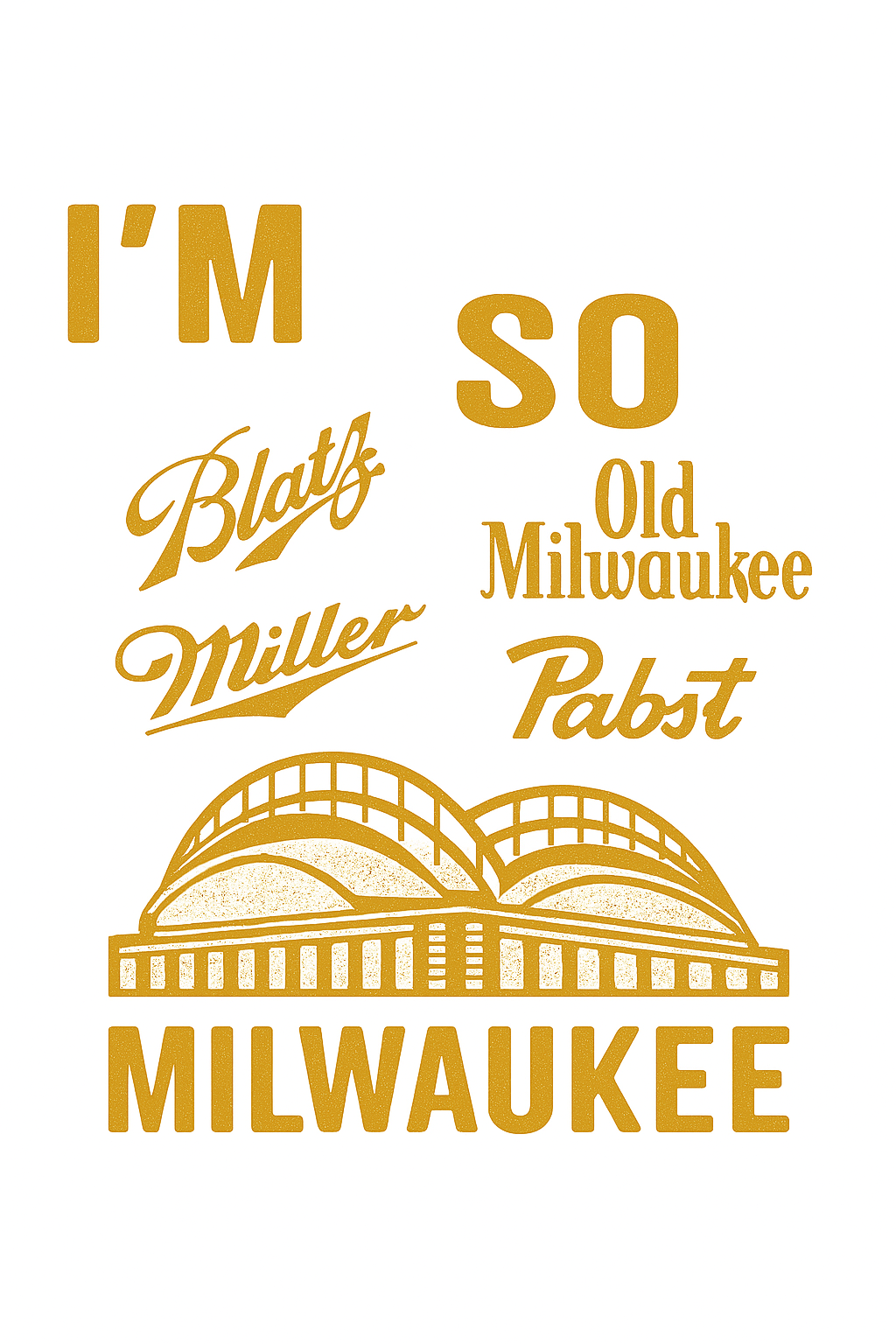 I'm So Milwaukee - T-Shirt (American Family Field w/ Beer Cans)